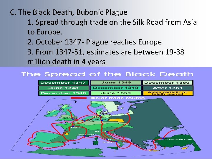 C. The Black Death, Bubonic Plague 1. Spread through trade on the Silk Road