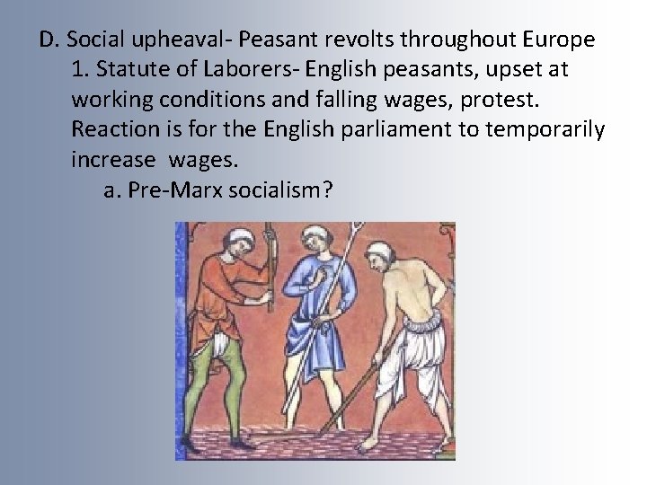 D. Social upheaval- Peasant revolts throughout Europe 1. Statute of Laborers- English peasants, upset