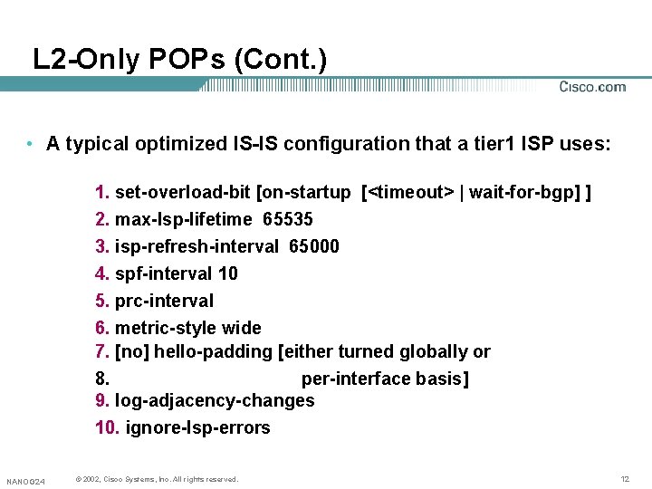 L 2 -Only POPs (Cont. ) • A typical optimized IS-IS configuration that a L 2 -Only POPs (Cont. ) • A typical optimized IS-IS configuration that a