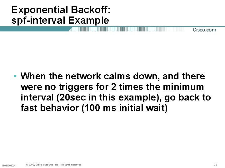 Exponential Backoff: spf-interval Example • When the network calms down, and there were no Exponential Backoff: spf-interval Example • When the network calms down, and there were no