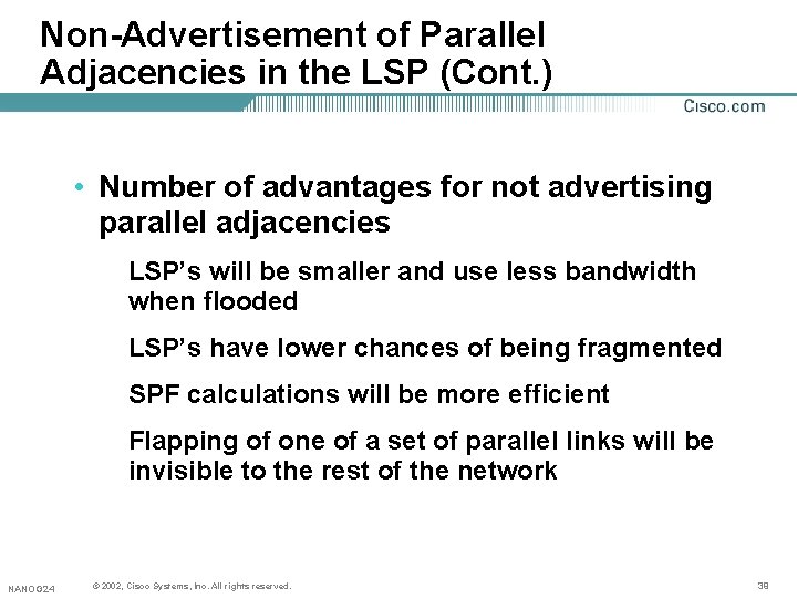 Non-Advertisement of Parallel Adjacencies in the LSP (Cont. ) • Number of advantages for Non-Advertisement of Parallel Adjacencies in the LSP (Cont. ) • Number of advantages for
