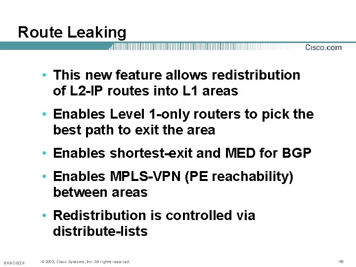 Route Leaking • This new feature allows redistribution of L 2 -IP routes into Route Leaking • This new feature allows redistribution of L 2 -IP routes into