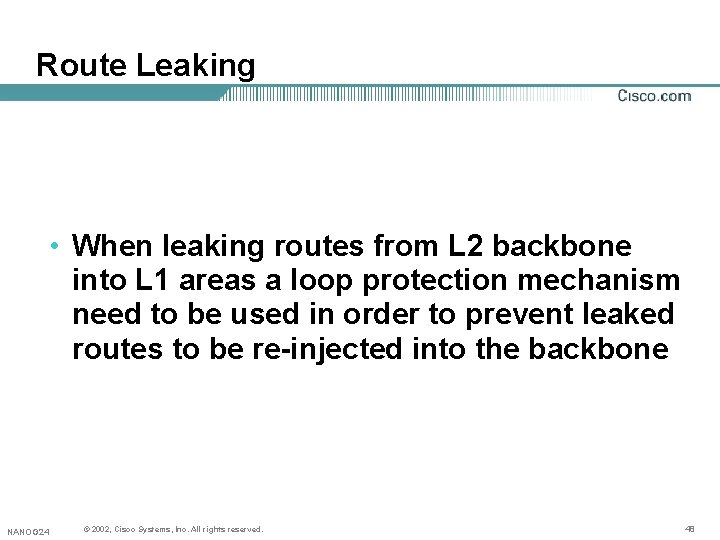 Route Leaking • When leaking routes from L 2 backbone into L 1 areas Route Leaking • When leaking routes from L 2 backbone into L 1 areas
