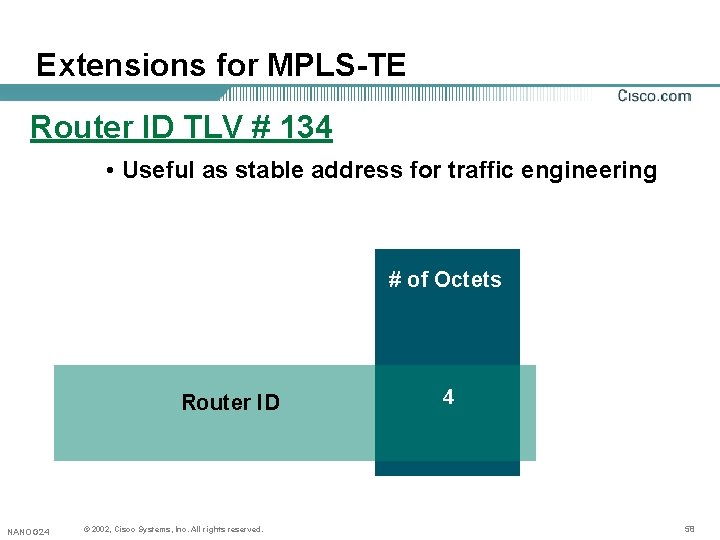Extensions for MPLS-TE Router ID TLV # 134 • Useful as stable address for Extensions for MPLS-TE Router ID TLV # 134 • Useful as stable address for
