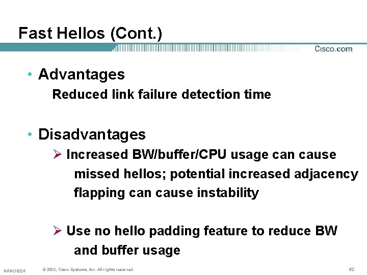 Fast Hellos (Cont. ) • Advantages Reduced link failure detection time • Disadvantages Ø Fast Hellos (Cont. ) • Advantages Reduced link failure detection time • Disadvantages Ø