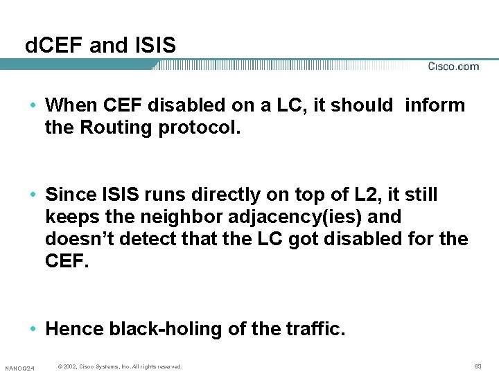 d. CEF and ISIS • When CEF disabled on a LC, it should inform d. CEF and ISIS • When CEF disabled on a LC, it should inform