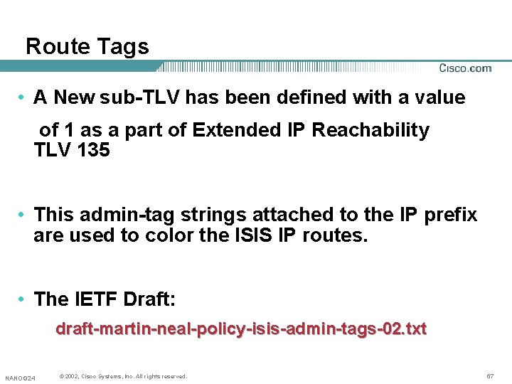 Route Tags • A New sub-TLV has been defined with a value of 1 Route Tags • A New sub-TLV has been defined with a value of 1