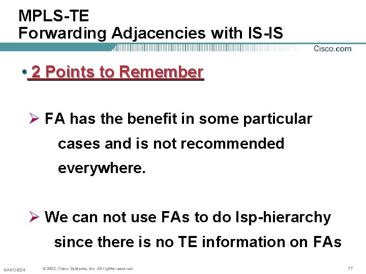 MPLS-TE Forwarding Adjacencies with IS-IS • 2 Points to Remember Ø FA has the MPLS-TE Forwarding Adjacencies with IS-IS • 2 Points to Remember Ø FA has the
