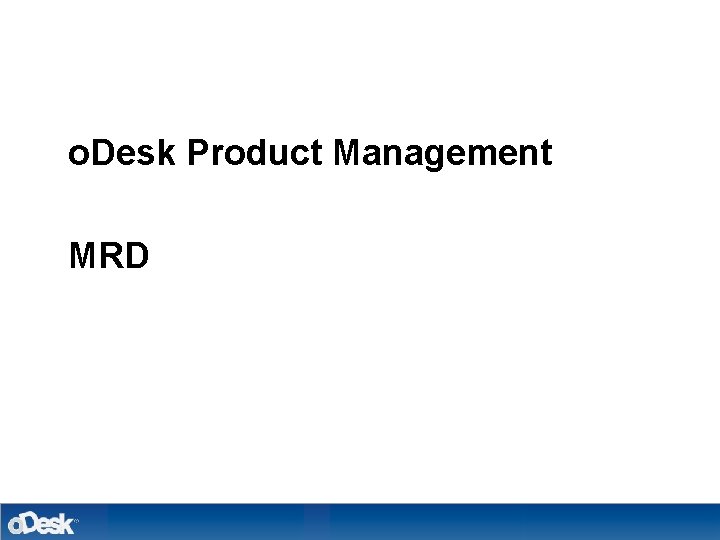 o. Desk Product Management MRD 