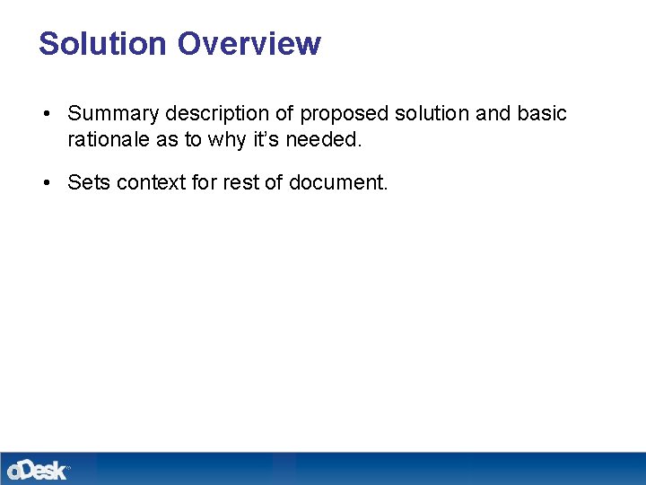 Solution Overview • Summary description of proposed solution and basic rationale as to why