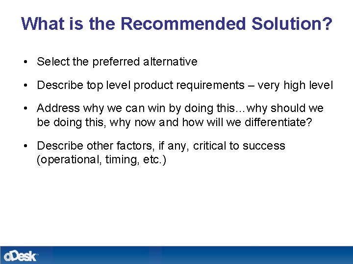 What is the Recommended Solution? • Select the preferred alternative • Describe top level