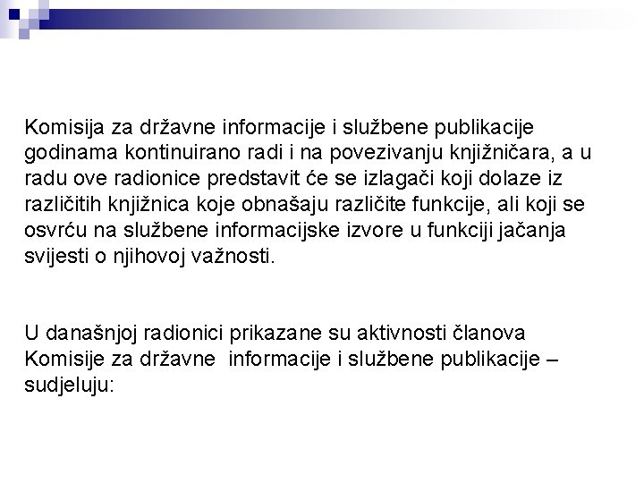 Komisija za državne informacije i službene publikacije godinama kontinuirano radi i na povezivanju knjižničara,