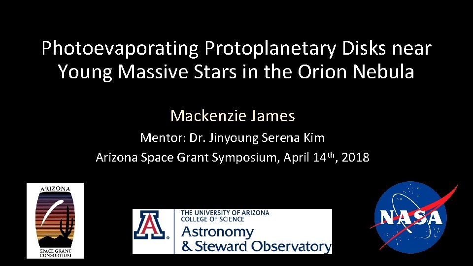 Photoevaporating Protoplanetary Disks near Young Massive Stars in the Orion Nebula Mackenzie James Mentor: