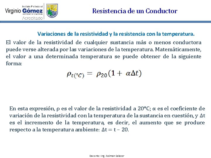 Resistencia de un Conductor Si tomamos una muestra