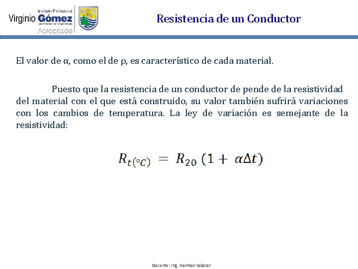 Resistencia de un Conductor El valor de α, como el de ρ, es característico