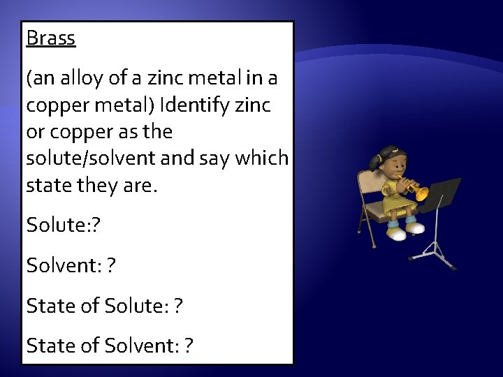 Brass (an alloy of a zinc metal in a copper metal) Identify zinc or