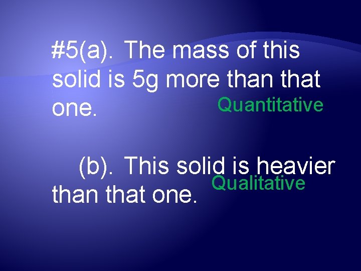 #5(a). The mass of this solid is 5 g more than that Quantitative one.