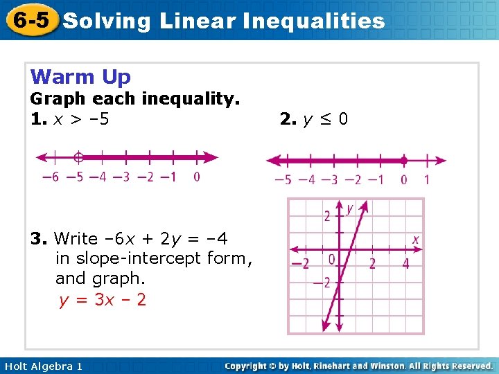 6 -5 Solving Linear Inequalities Warm Up Graph each inequality. 1. x > –