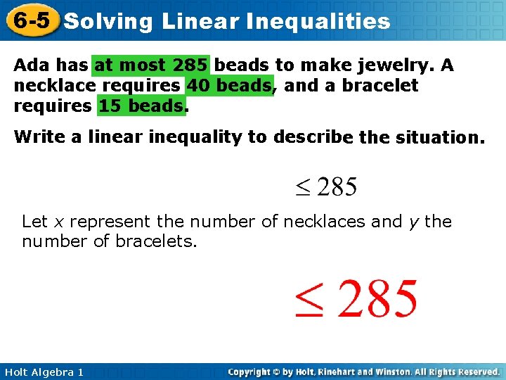 6 -5 Solving Linear Inequalities Ada has at most 285 beads to make jewelry.