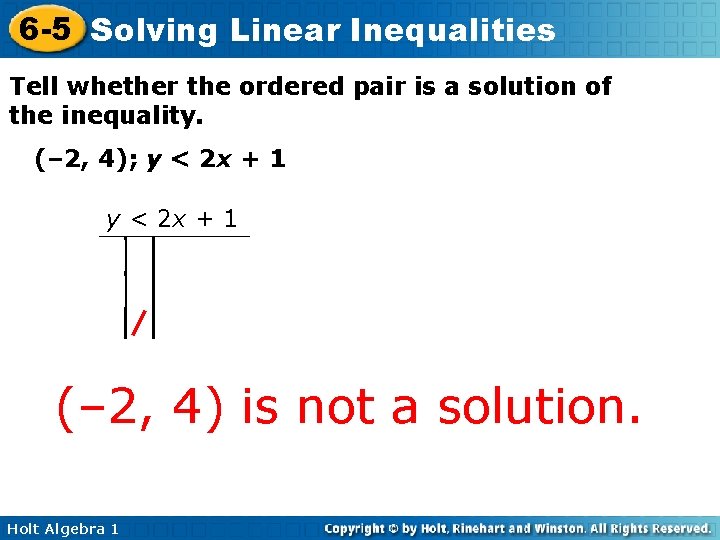 6 -5 Solving Linear Inequalities Tell whether the ordered pair is a solution of