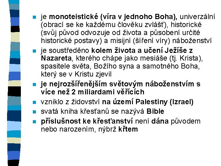 n n n je monoteistické (víra v jednoho Boha), univerzální (obrací se ke každému