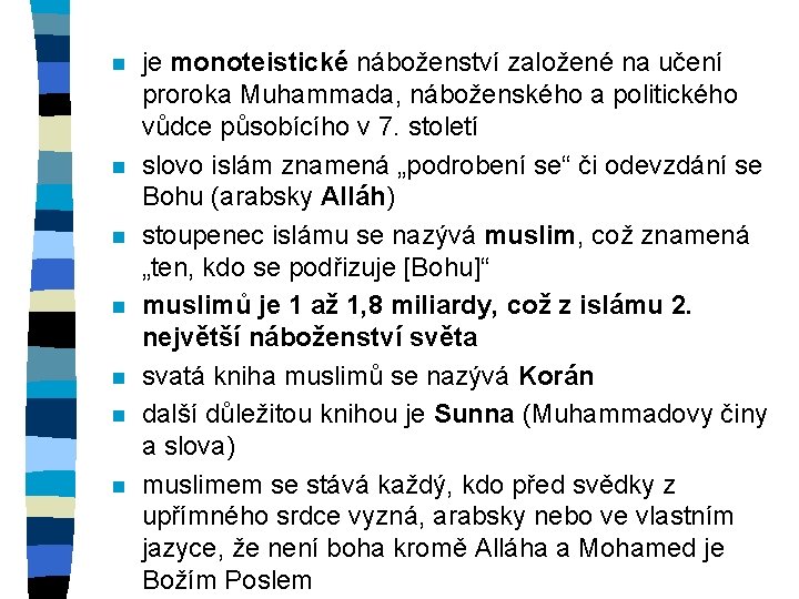 n n n n je monoteistické náboženství založené na učení proroka Muhammada, náboženského a