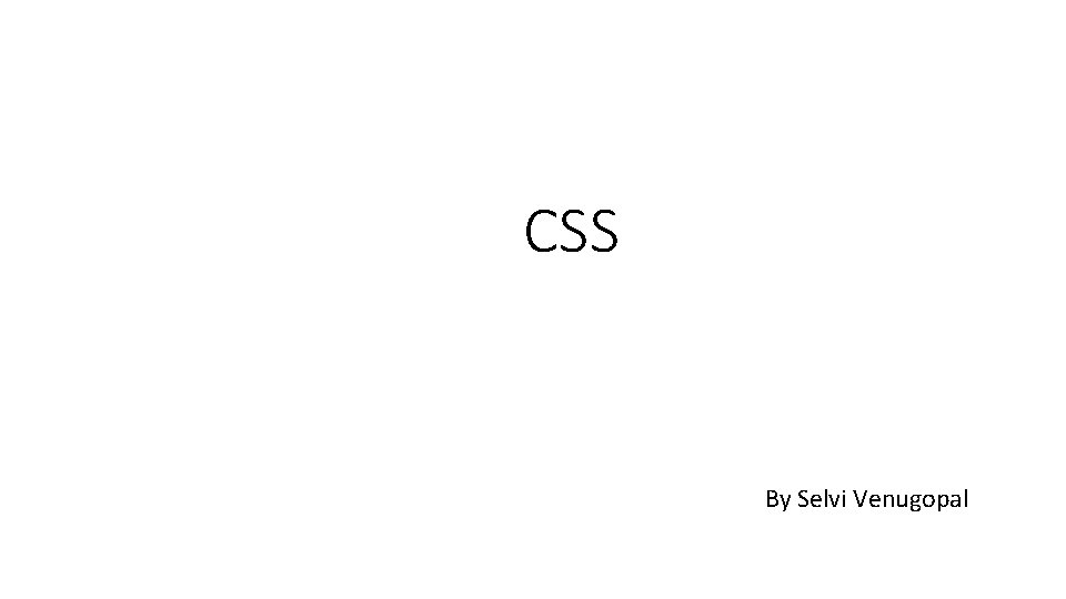 CSS By Selvi Venugopal 