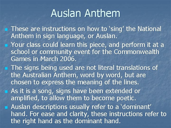 Auslan Anthem n n n These are instructions on how to ‘sing’ the National