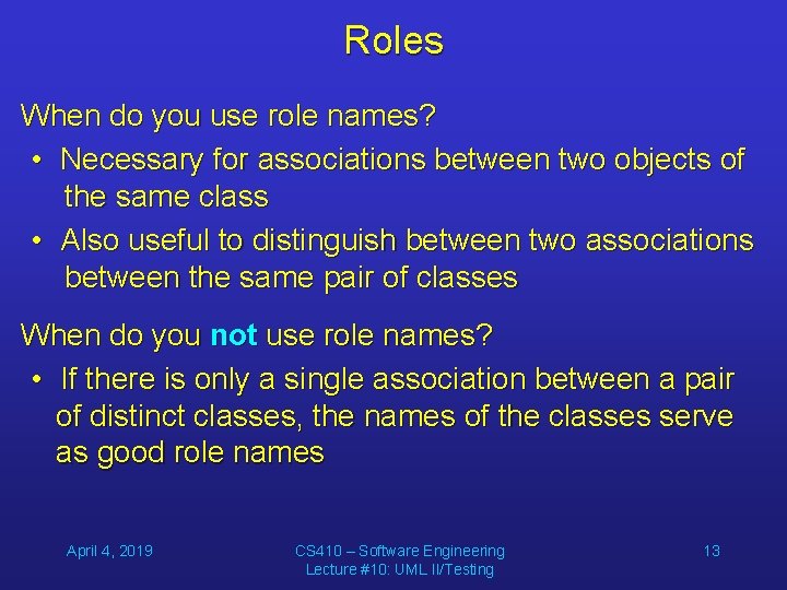 Roles When do you use role names? • Necessary for associations between two objects