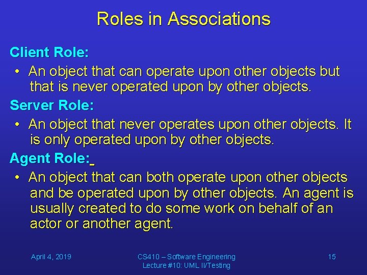 Roles in Associations Client Role: • An object that can operate upon other objects