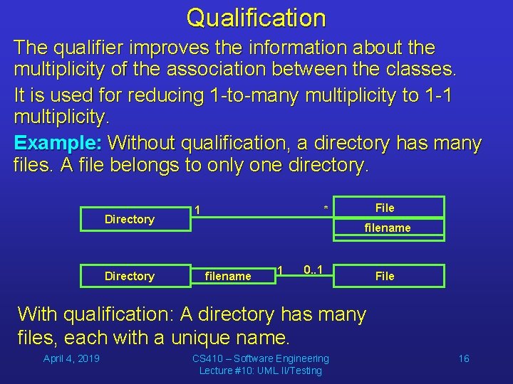 Qualification The qualifier improves the information about the multiplicity of the association between the