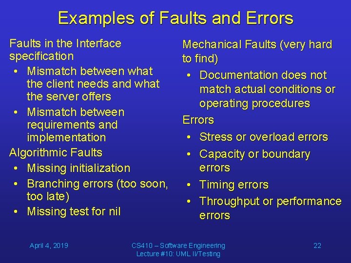Examples of Faults and Errors Faults in the Interface specification • Mismatch between what