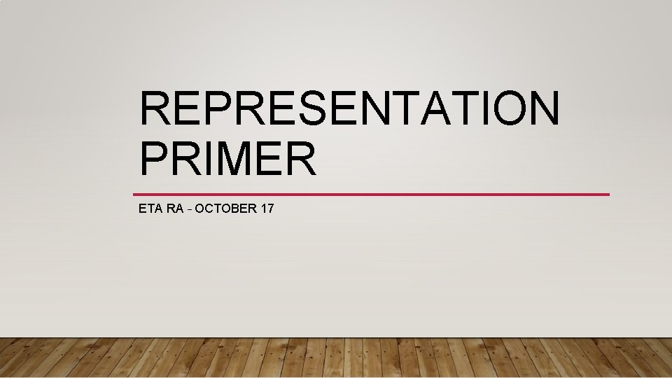 REPRESENTATION PRIMER ETA RA – OCTOBER 17 