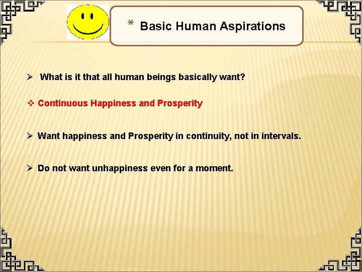 * Basic Human Aspirations Ø What is it that all human beings basically want?
