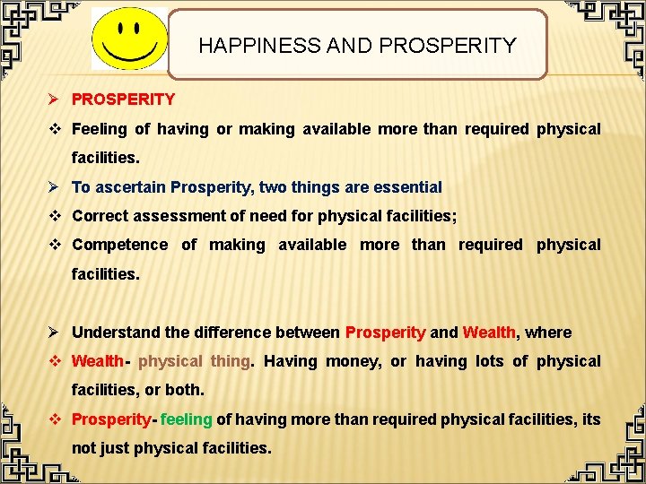 HAPPINESS AND PROSPERITY Ø PROSPERITY v Feeling of having or making available more than