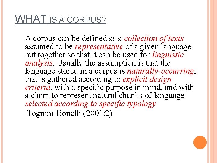 WHAT IS A CORPUS? A corpus can be defined as a collection of texts
