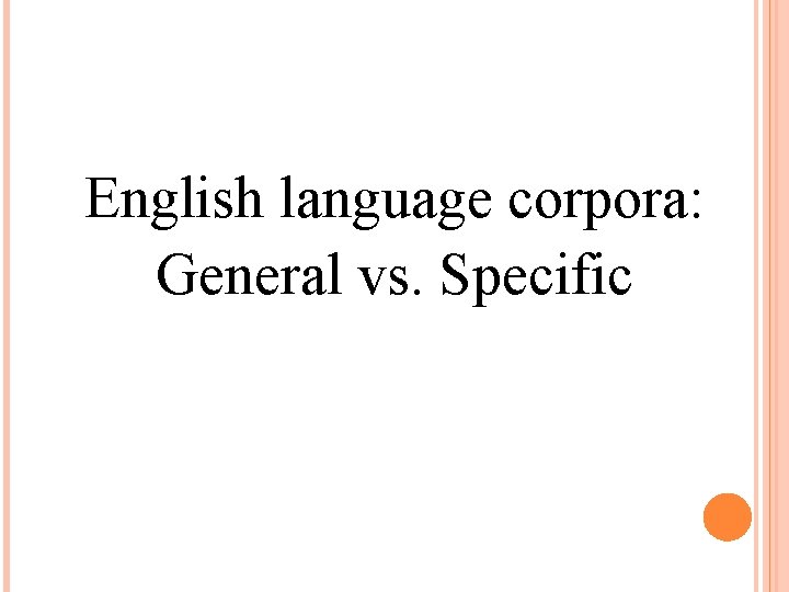 English language corpora: General vs. Specific 