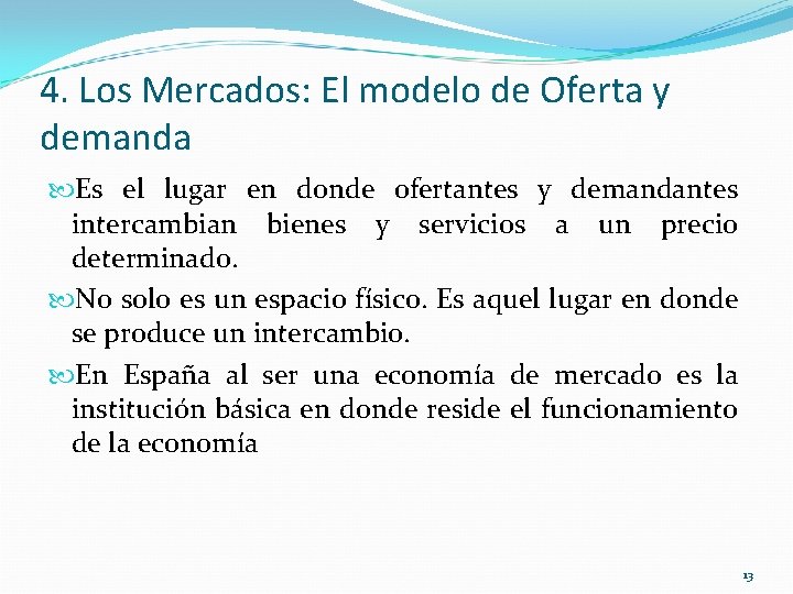 4. Los Mercados: El modelo de Oferta y demanda Es el lugar en donde