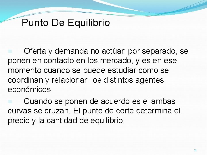 Punto De Equilibrio Oferta y demanda no actúan por separado, se ponen en contacto