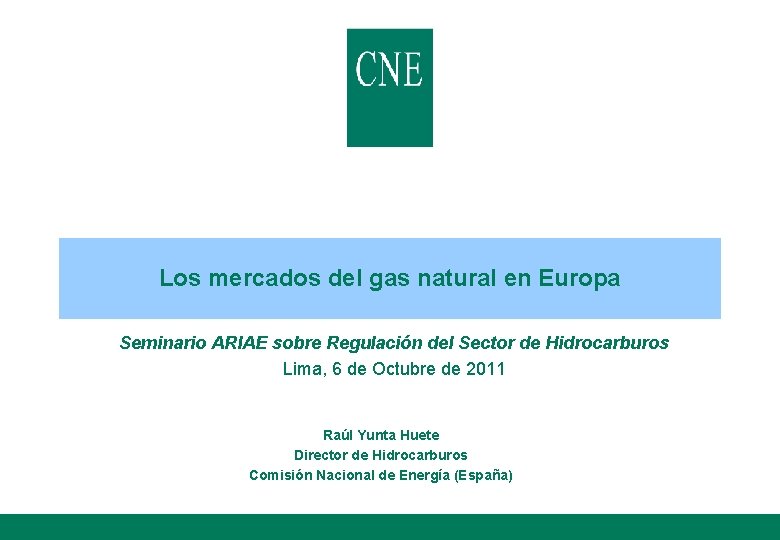 Los mercados del gas natural en Europa Seminario ARIAE sobre Regulación del Sector de