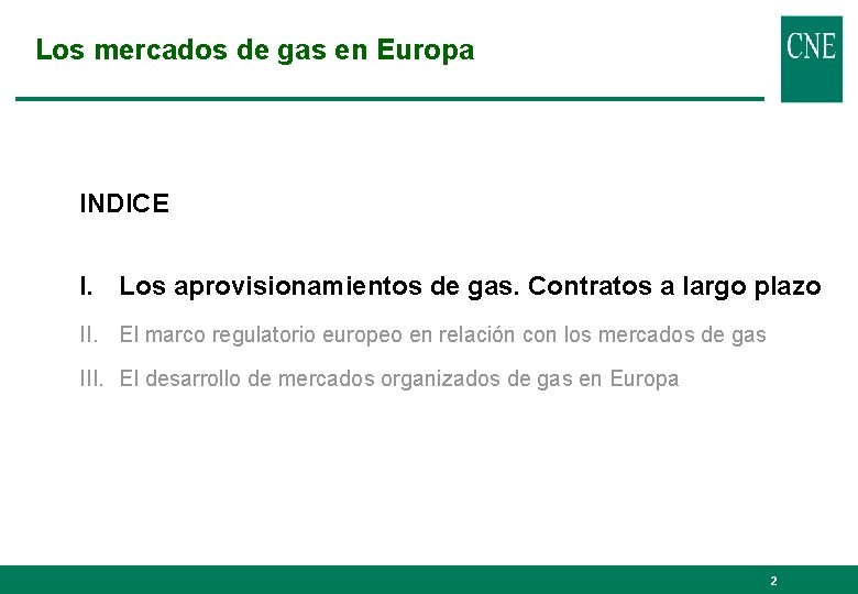 Los mercados de gas en Europa INDICE I. Los aprovisionamientos de gas. Contratos a