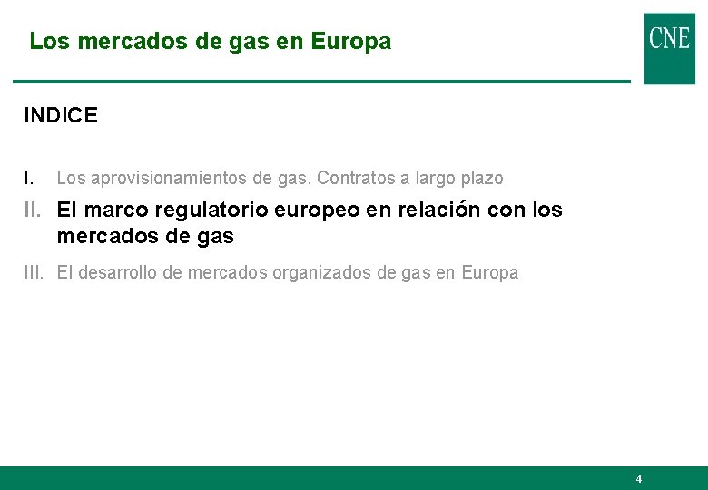 Los mercados de gas en Europa INDICE I. Los aprovisionamientos de gas. Contratos a