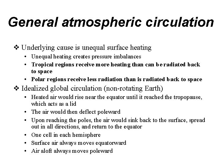 General atmospheric circulation v Underlying cause is unequal surface heating • Unequal heating creates