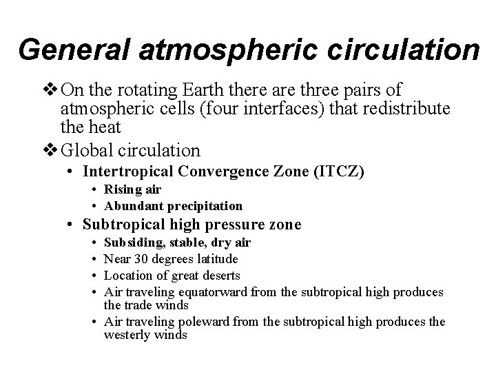 General atmospheric circulation v On the rotating Earth there are three pairs of atmospheric