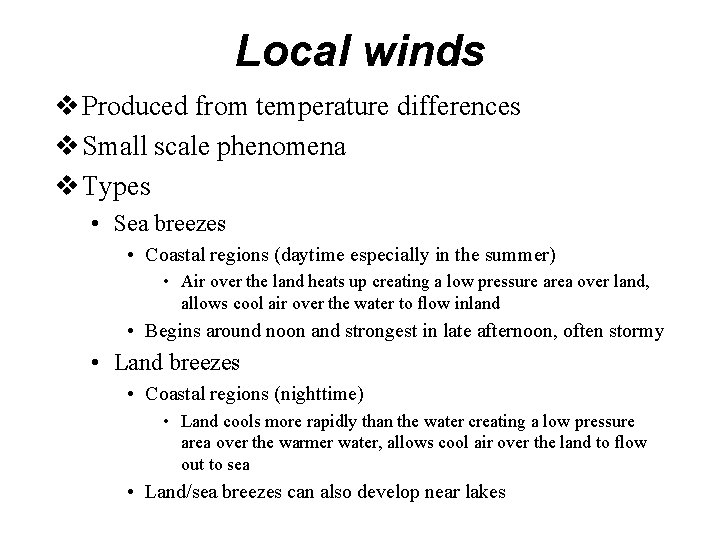 Local winds v Produced from temperature differences v Small scale phenomena v Types •