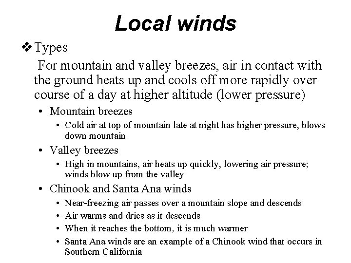 Local winds v Types For mountain and valley breezes, air in contact with the