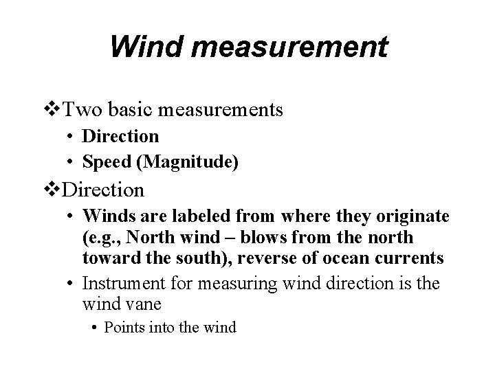 Wind measurement v. Two basic measurements • Direction • Speed (Magnitude) v. Direction •