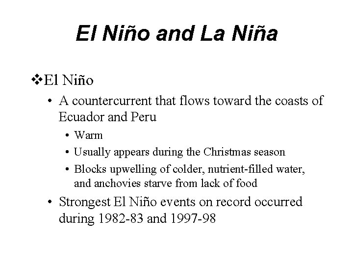 El Niño and La Niña v. El Niño • A countercurrent that flows toward