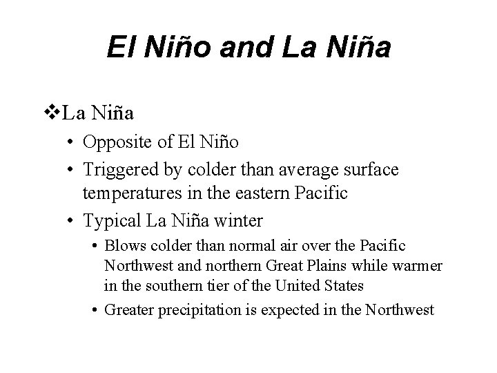 El Niño and La Niña v. La Niña • Opposite of El Niño •