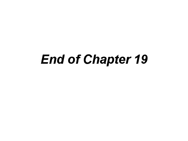 End of Chapter 19 